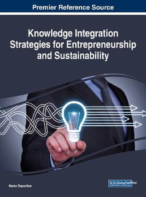 Knowledge Integration Strategies for Entrepreneurship and Sustainability by Neeta Baporikar