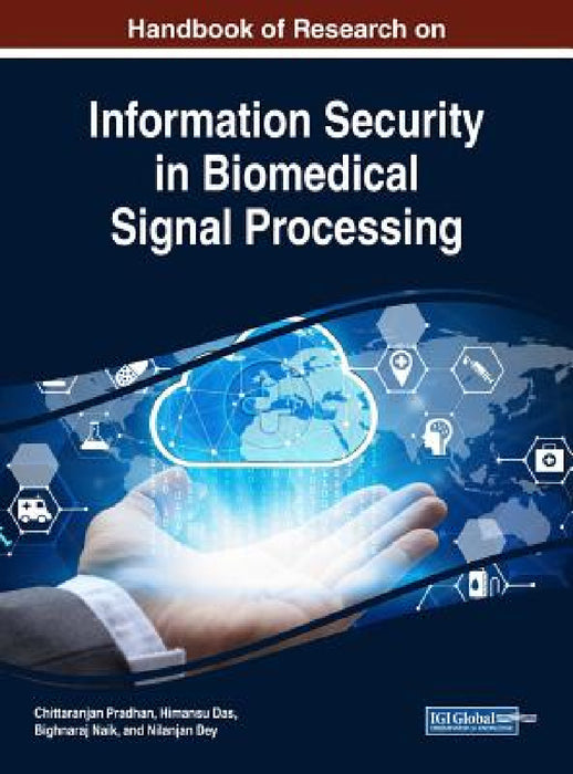 Handbook of Research on Information Security in Biomedical Signal Processing by Chittaranjan Pradhan, Himansu Das, Bighnaraj Naik