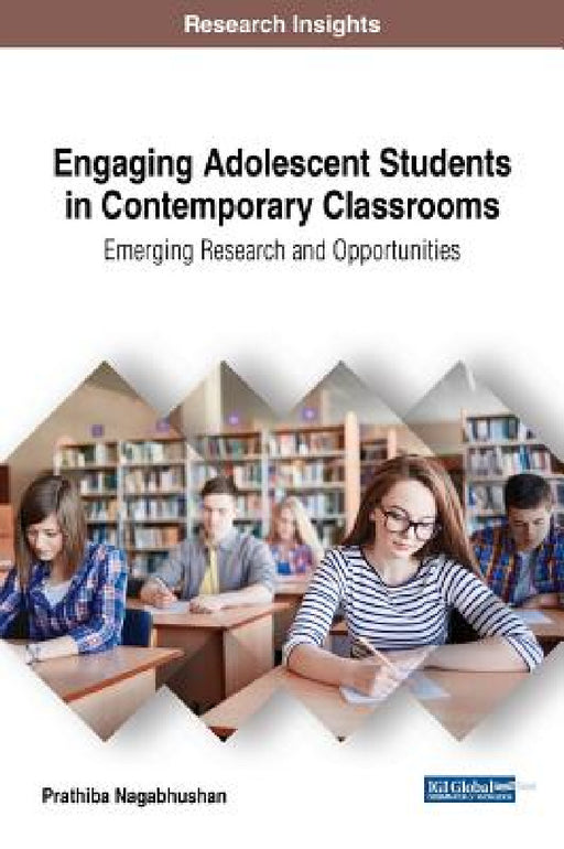 Engaging Adolescent Students in Contemporary Classrooms: Emerging Research and Opportunities by Prathiba Nagabhushan