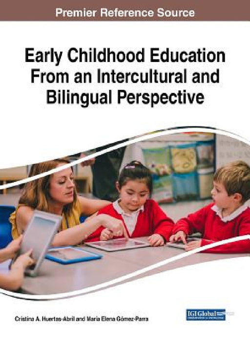 Early Childhood Education From an Intercultural and Bilingual Perspective by Cristina a. Huertas-Abril, María Elena Gómez-Parra