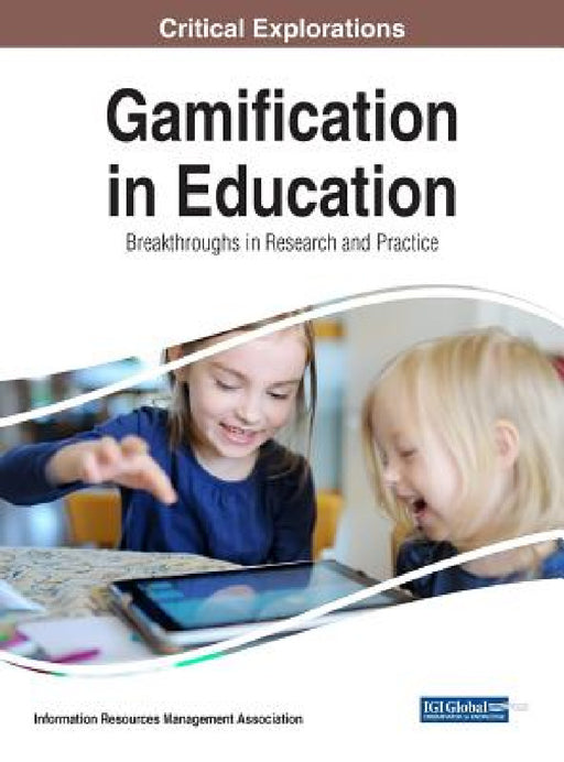 Gamification in Education: Breakthroughs in Research and Practice by Information Reso Management Association