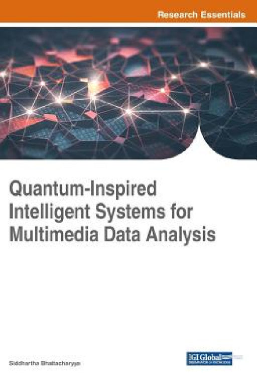 Quantum-Inspired Intelligent Systems for Multimedia Data Analysis by Siddhartha Bhattacharyya