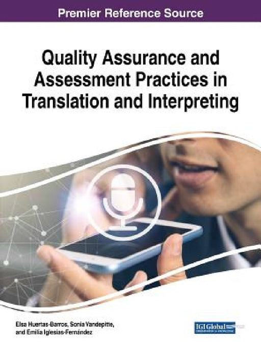Quality Assurance and Assessment Practices in Translation and Interpreting by Elsa Huertas-Barros, Sonia Vandepitte, Emilia Iglesias-Fernández