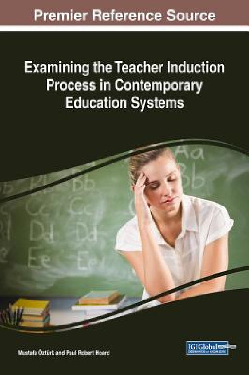 Examining the Teacher Induction Process in Contemporary Education Systems by Mustafa Öztürk, Paul Robert Hoard