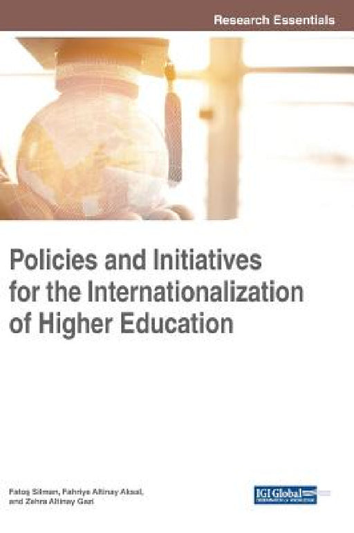 Policies and Initiatives for the Internationalization of Higher Education by Fatoş Silman, Fahriye Altinay Aksal, Zehra Altinay Gazi