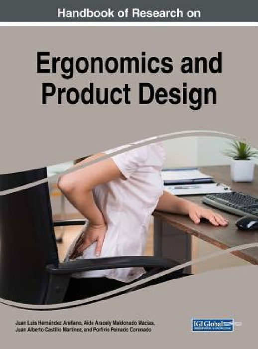 Handbook of Research on Ergonomics and Product Design by Juan Luis Hernández Arellano, Aide Aracely Maldonado Macías, Juan Alberto Castillo Martínez