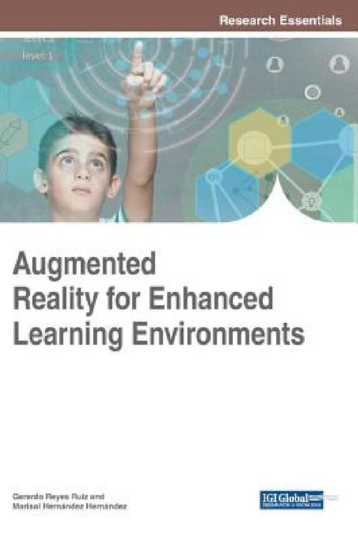 Augmented Reality for Enhanced Learning Environments by Gerardo Reyes Ruiz, Marisol Hernández Hernández