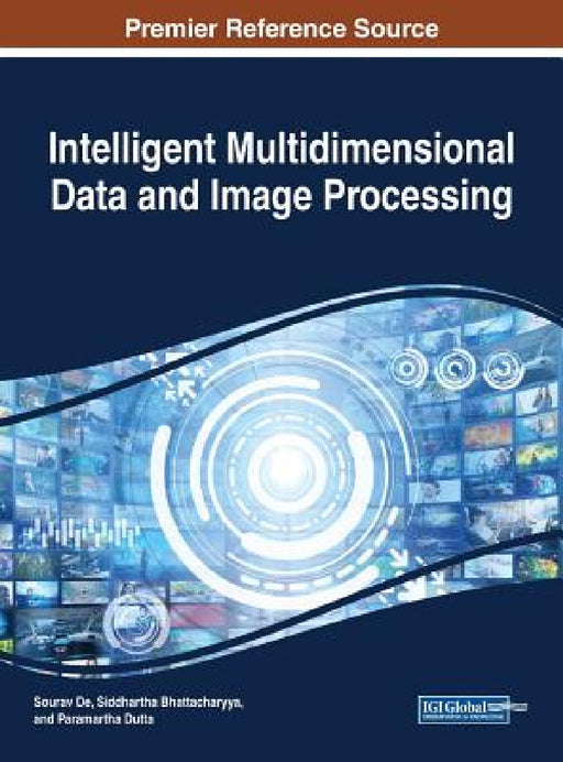 Intelligent Multidimensional Data and Image Processing by Sourav de, Siddhartha Bhattacharyya, Paramartha Dutta