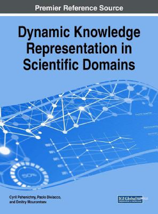 Dynamic Knowledge Representation in Scientific Domains by Cyril Pshenichny, Paolo Diviacco, Dmitry Mouromtsev