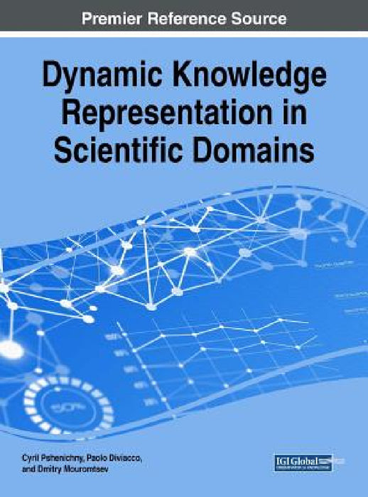 Dynamic Knowledge Representation in Scientific Domains by Cyril Pshenichny, Paolo Diviacco, Dmitry Mouromtsev