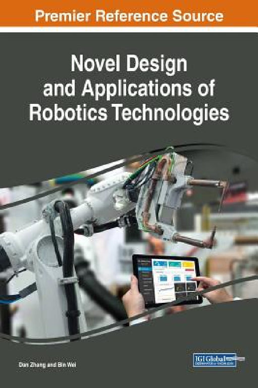 Novel Design and Applications of Robotics Technologies by Dan Zhang, Bin Wei
