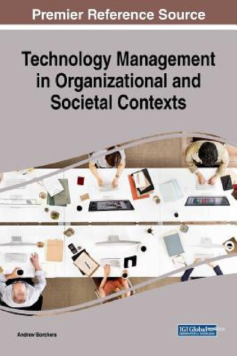 Technology Management in Organizational and Societal Contexts by Andrew Borchers