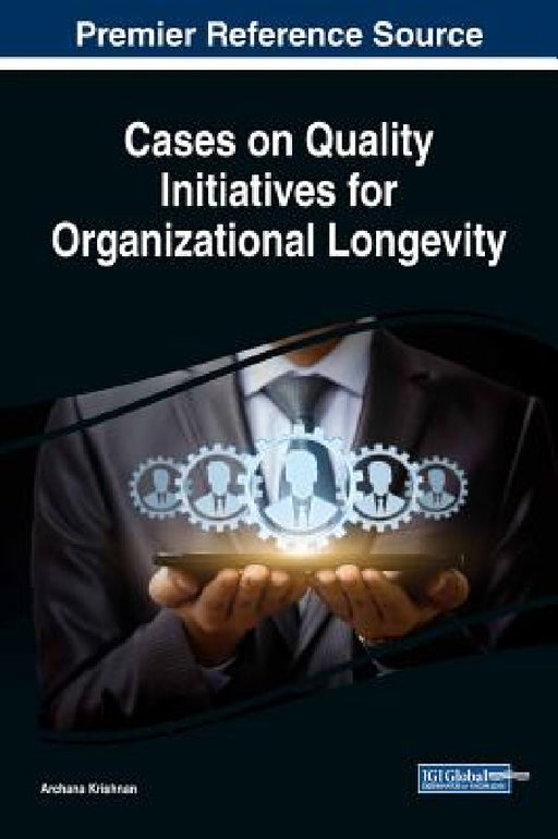 Cases on Quality Initiatives for Organizational Longevity by Archana Krishnan