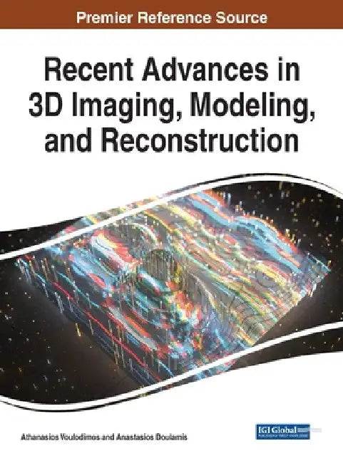 Recent Advances in 3D Imaging, Modeling, and Reconstruction by Athanasios Voulodimos