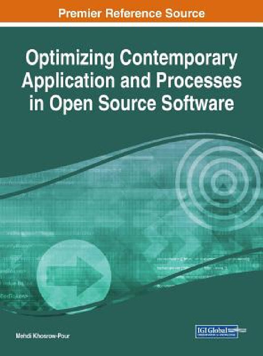 Optimizing Contemporary Application and Processes in Open Source Software by D. B. a. Mehdi Khosrow-Pour