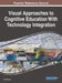 Visual Approaches to Cognitive Education With Technology Integration by Anna Ursyn