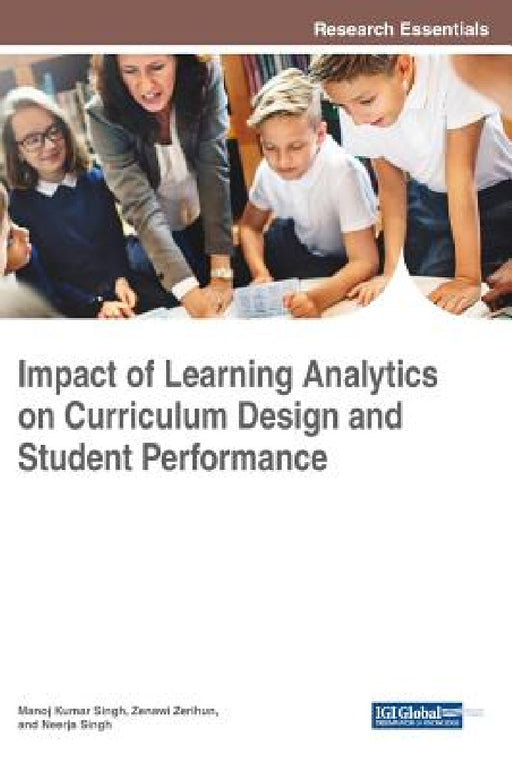 Impact of Learning Analytics on Curriculum Design and Student Performance by Manoj Kumar Singh, Zenawi Zerihun, Neerja Singh