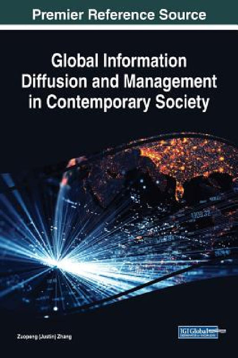 Global Information Diffusion and Management in Contemporary Society by Zuopeng (Justin) Zhang