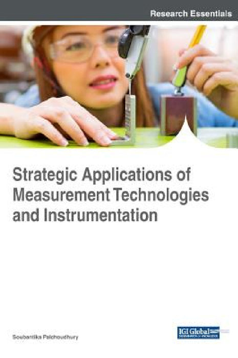 Strategic Applications of Measurement Technologies and Instrumentation by Soubantika Palchoudhury