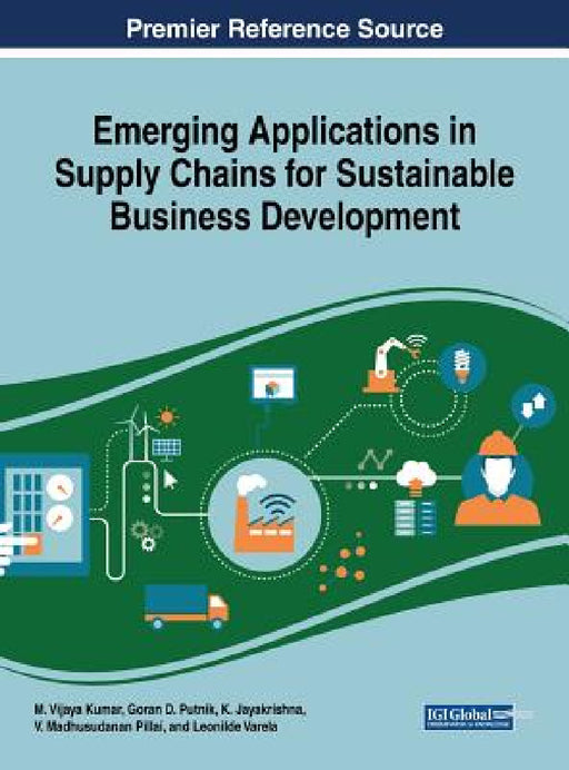 Emerging Applications in Supply Chains for Sustainable Business Development by M. Vijaya Kumar, Goran D. Putnik, K. Jayakrishna