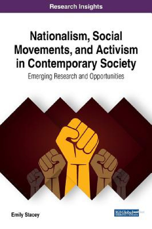 Nationalism, Social Movements, and Activism in Contemporary Society: Emerging Research and Opportunities by Emily Stacey
