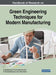 Handbook of Research on Green Engineering Techniques for Modern Manufacturing by M. Uthayakumar, S. Aravind Raj, Tae Jo Ko