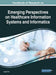 Handbook of Research on Emerging Perspectives on Healthcare Information Systems and Informatics by Joseph Tan