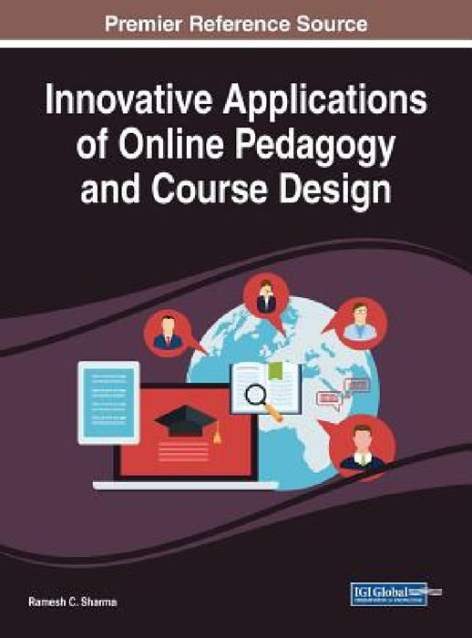Innovative Applications of Online Pedagogy and Course Design by Ramesh C. Sharma
