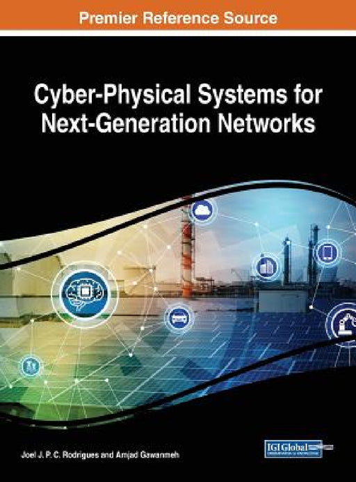 Cyber-Physical Systems for Next-Generation Networks by Joel J. P. C. Rodrigues, Amjad Gawanmeh