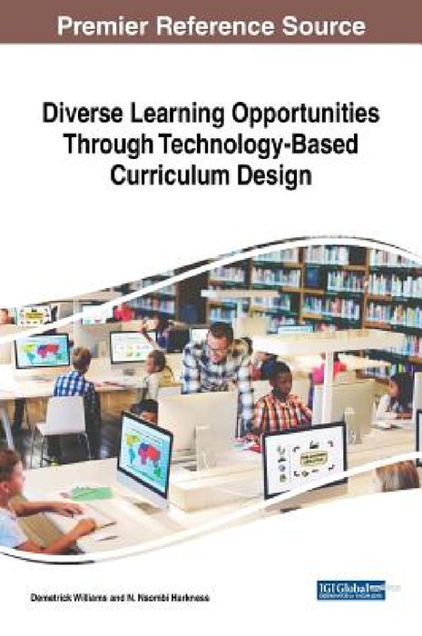 Diverse Learning Opportunities Through Technology-Based Curriculum Design by Demetrick Williams, N. Nsombi Harkness