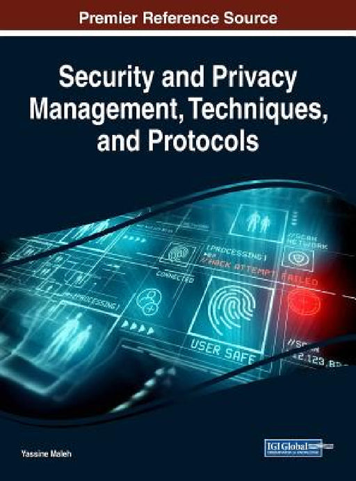 Security and Privacy Management, Techniques, and Protocols by Yassine Maleh
