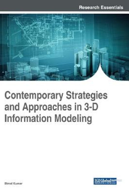Contemporary Strategies and Approaches in 3-D Information Modeling by Bimal Kumar