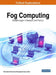 Fog Computing: Breakthroughs in Research and Practice by Information Reso Management Association