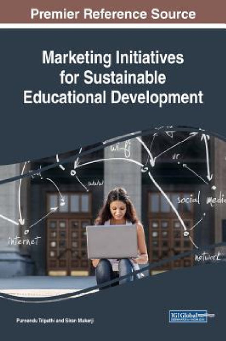 Marketing Initiatives for Sustainable Educational Development by Purnendu Tripathi, Siran Mukerji