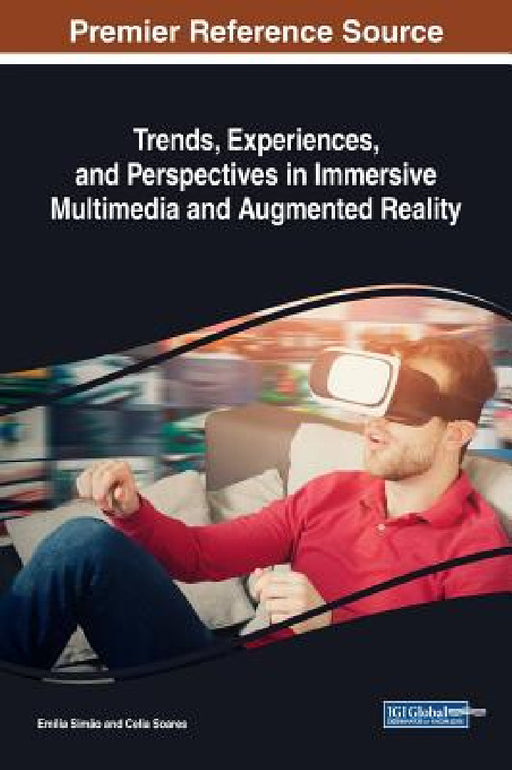 Trends, Experiences, and Perspectives in Immersive Multimedia and Augmented Reality by Emília Simão, Celia Soares