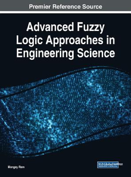Advanced Fuzzy Logic Approaches in Engineering Science by Mangey Ram