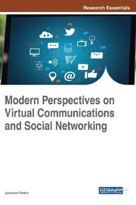 Modern Perspectives on Virtual Communications and Social Networking by Jyotsana Thakur