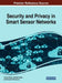 Security and Privacy in Smart Sensor Networks by Yassine Maleh, Abdellah Ezzati, Mustapha Belaissaoui
