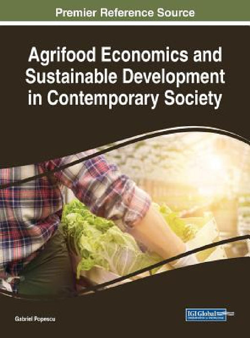 Agrifood Economics and Sustainable Development in Contemporary Society by Gabriel Popescu