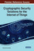 Cryptographic Security Solutions for the Internet of Things by Mohammad Tariq Banday