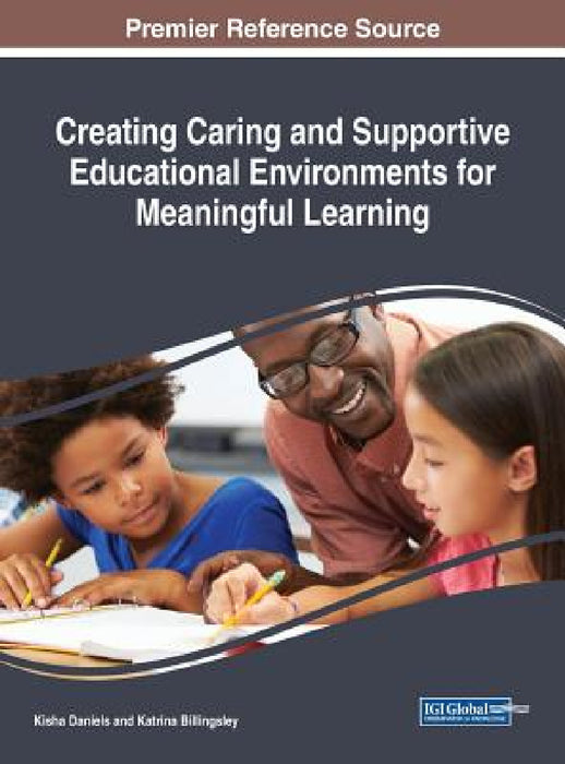 Creating Caring and Supportive Educational Environments for Meaningful Learning by Kisha Daniels, Katrina Billingsley