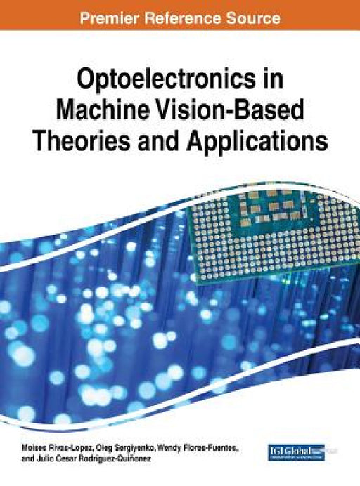 Optoelectronics in Machine Vision-Based Theories and Applications by Moises Rivas-Lopez, Oleg Sergiyenko, Wendy Flores-Fuentes
