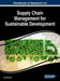 Handbook of Research on Supply Chain Management for Sustainable Development by Akkucuk, Ulas
