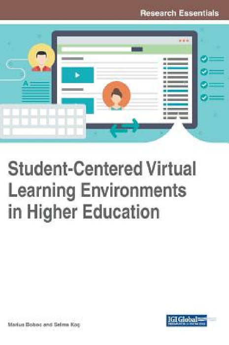 Student-Centered Virtual Learning Environments in Higher Education by Marius Boboc, Selma Koç