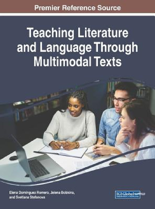 Teaching Literature and Language Through Multimodal Texts by Elena Domínguez Romero, Jelena Bobkina, Svetlana Stefanova