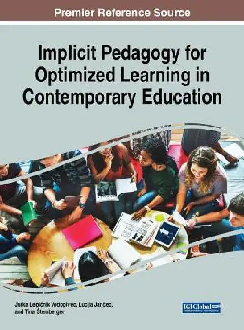 Implicit Pedagogy for Optimized Learning in Contemporary Education by Jurka Lepičnik Vodopivec