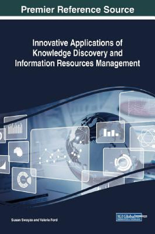 Innovative Applications of Knowledge Discovery and Information Resources Management by Susan Swayze, Valerie Ford