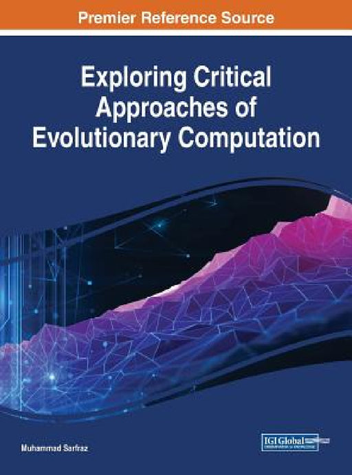 Exploring Critical Approaches of Evolutionary Computation by Muhammad Sarfraz