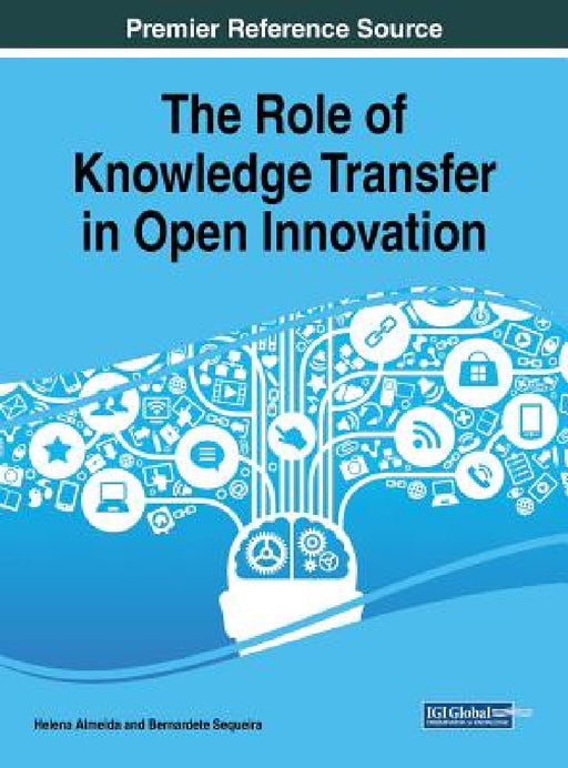 The Role of Knowledge Transfer in Open Innovation by Helena Almeida, Bernardete Sequeira