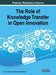The Role of Knowledge Transfer in Open Innovation by Helena Almeida, Bernardete Sequeira